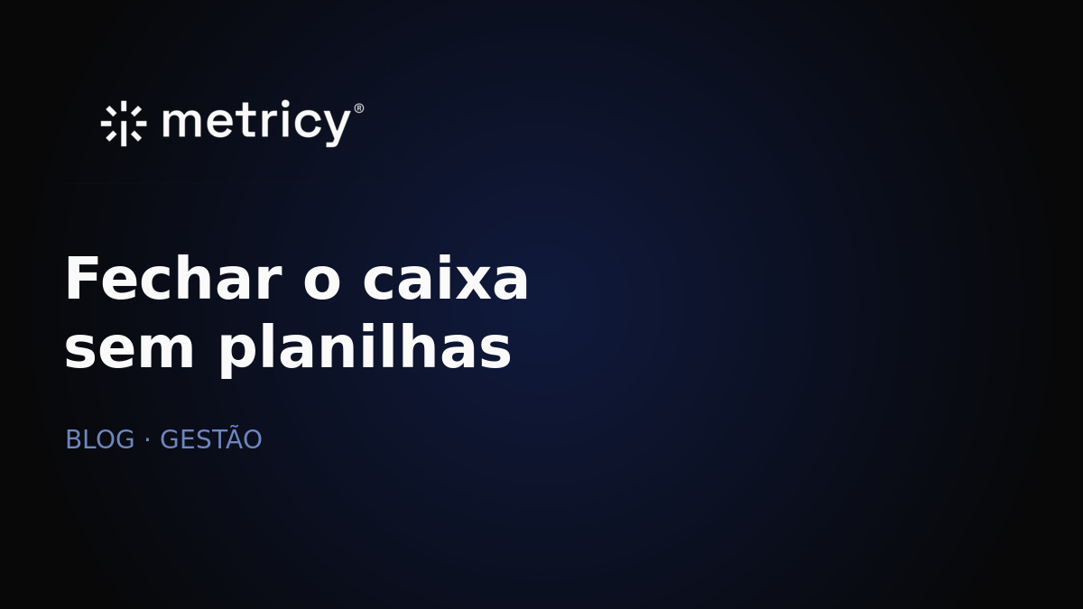 Painel único com caixa, margem e vendas em tempo real substituindo o fechamento manual em planilhas
